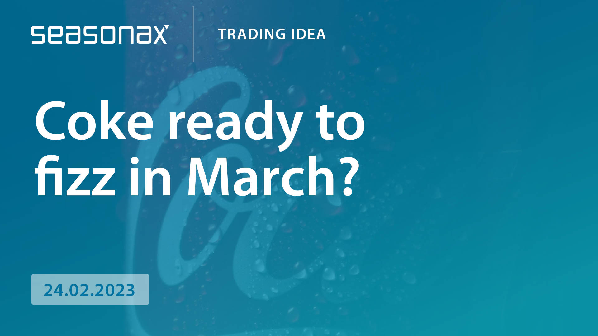 Coke ready to fizz in March? - seasonax