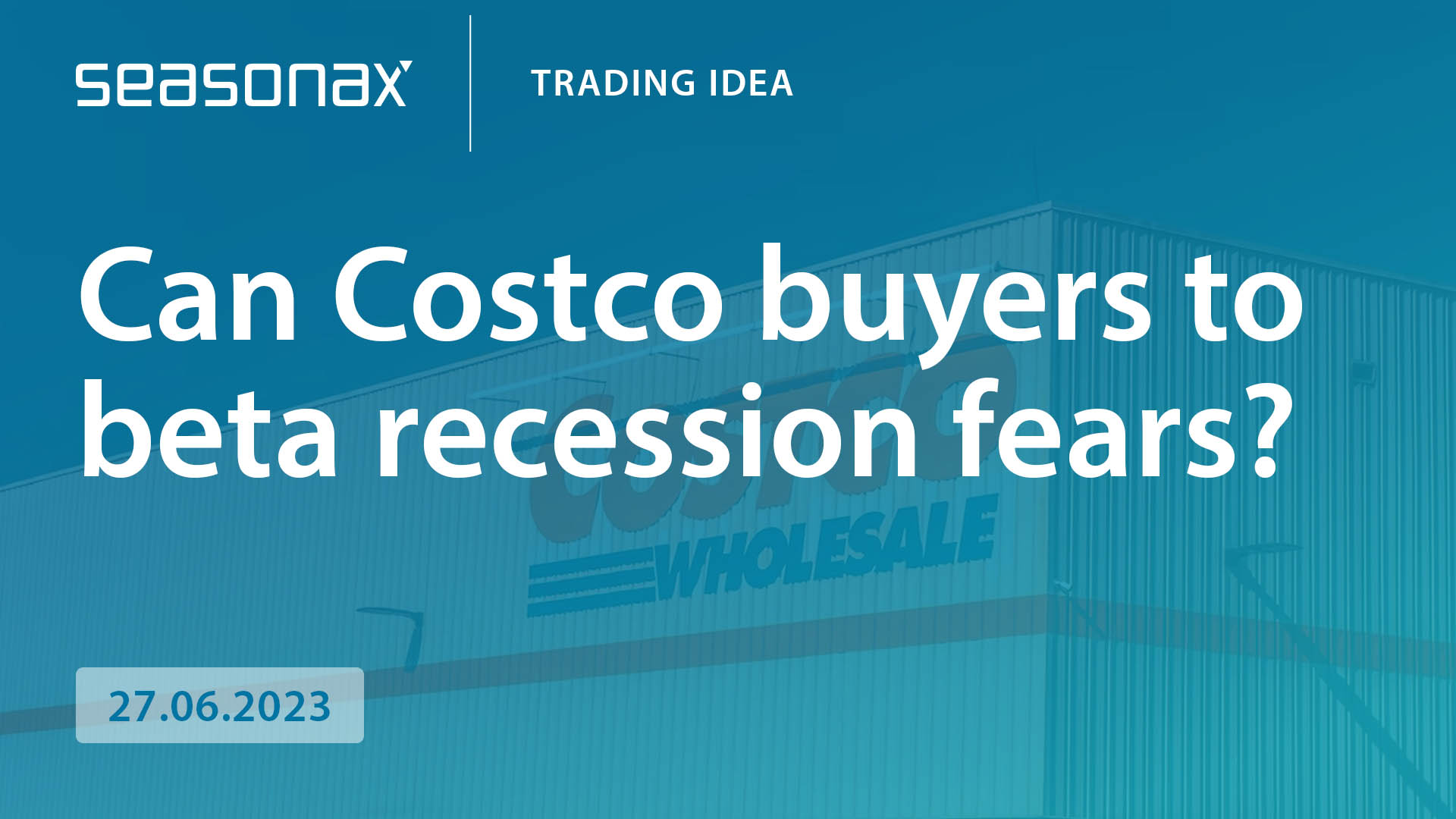 Can Costco buyers to beta recession fears? seasonax