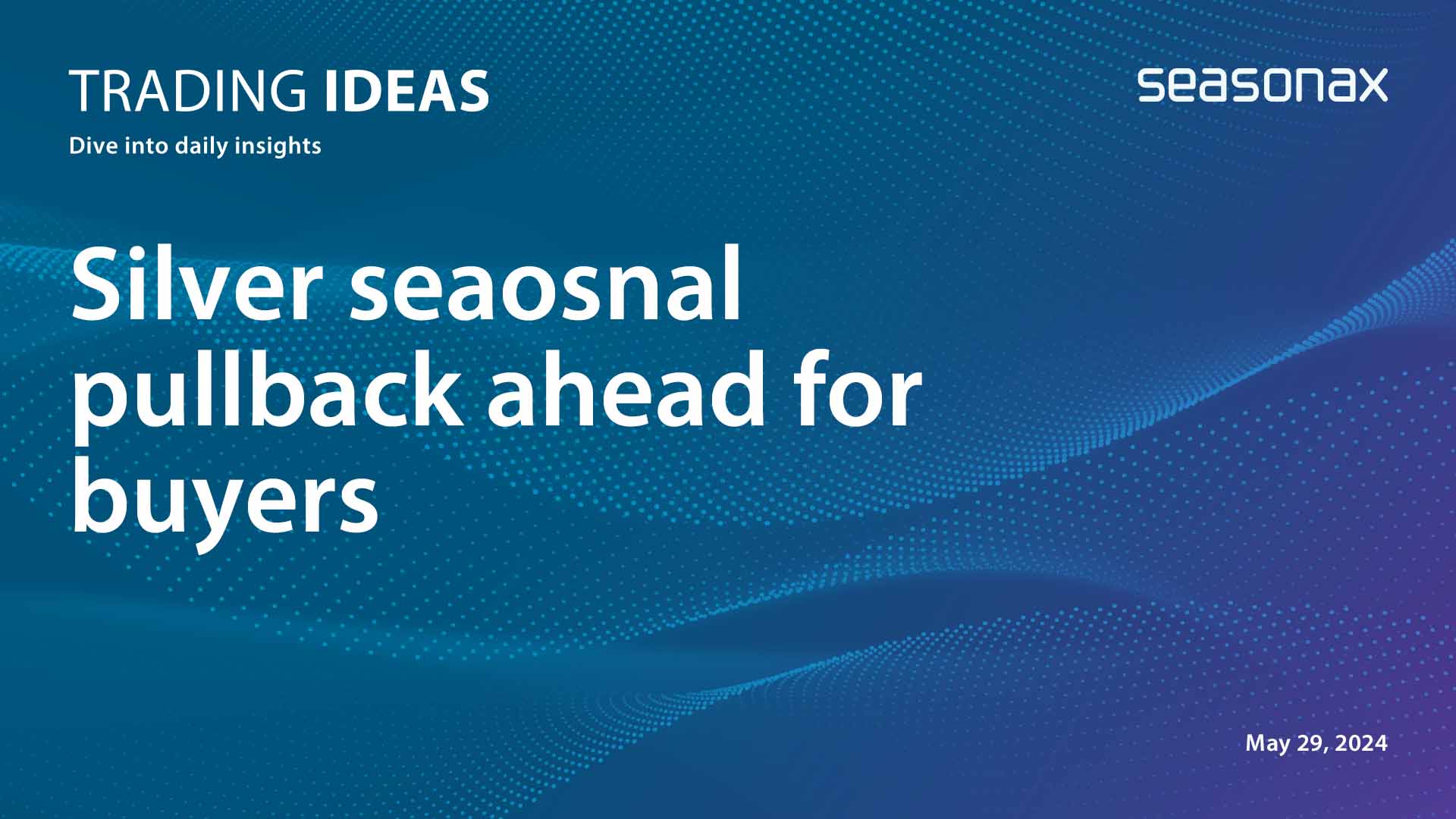 Silver’s Seasonal Slump Approaches seasonax