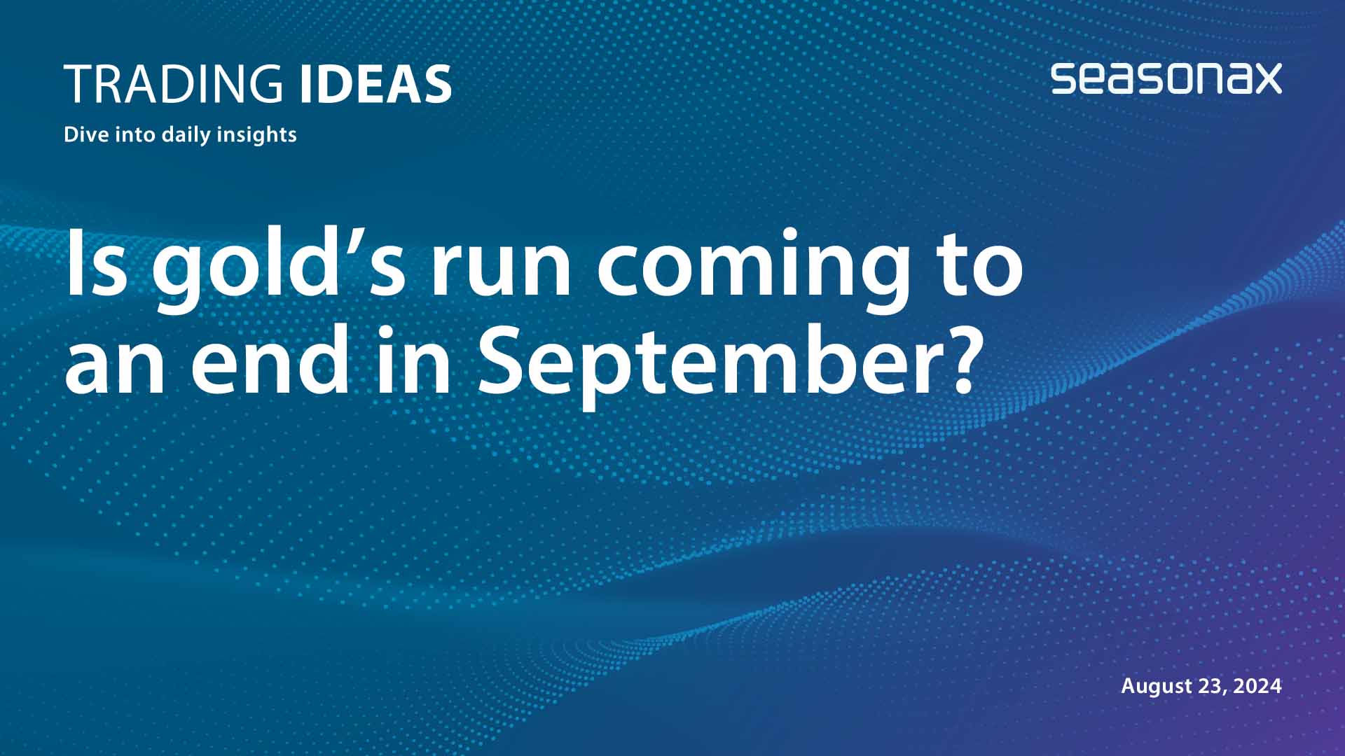 Is gold’s run coming to an end in September?
