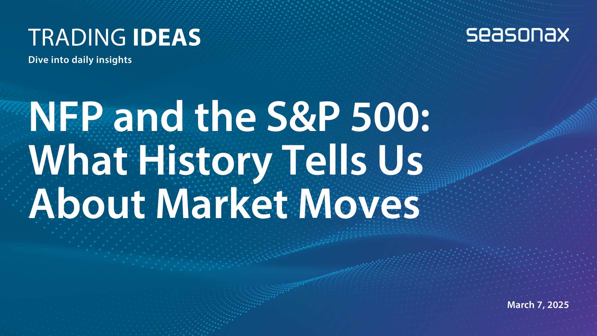 NFP and the S&P 500: What History Tells Us About Market Moves