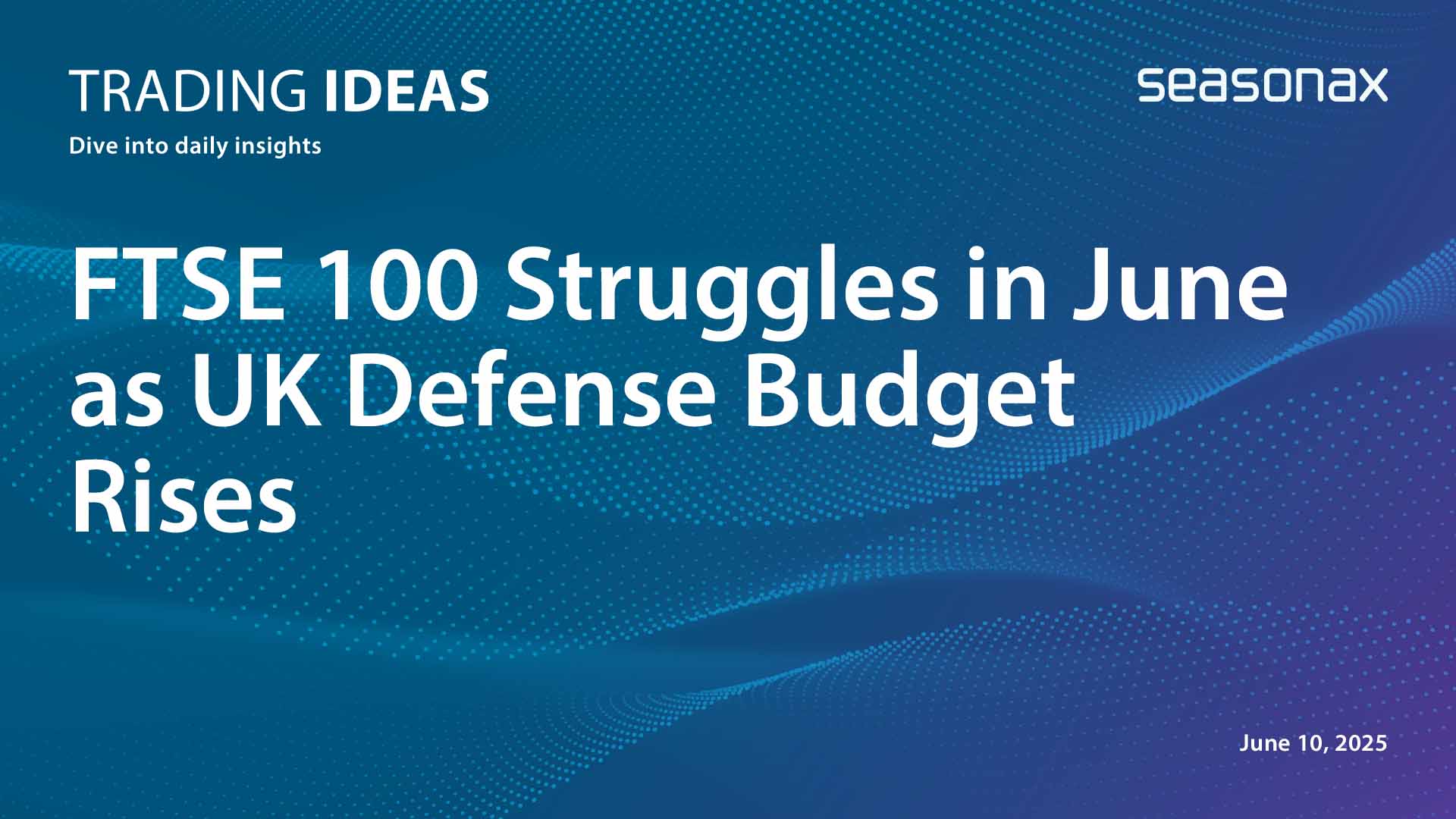 ftse100 strugles in june as UK defense budget rises